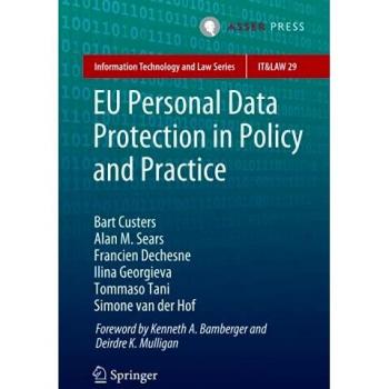 EU Personal Data Protection: Policy and Practice Guide (Information Technology and Law Series)