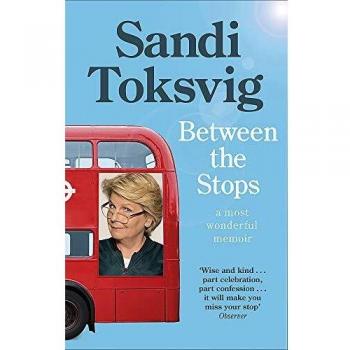 Entre los Paradas: La Vista de Mi Vida desde la Parte Superior del Autobús Número 12 - Las Memorias Esperadas de Sandi Toksvig