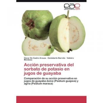 Acción preservativa del sorbato de potasio en jugos de guayaba: Comparación de su acción preservativa en jugos de guayaba dulce