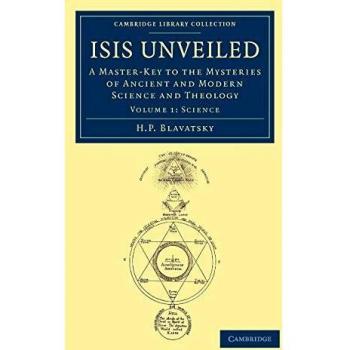 Isis Revelada: Conjunto de 2 Volúmenes - Volumen 1: Ciencia como Llave Maestra a los Misterios de la Ciencia y Teología Antiguas y Modernas