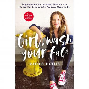 Girl, Wash Your Face: Stop Believing the Lies About Who You Are so You Can Become Who You Were Meant to Be