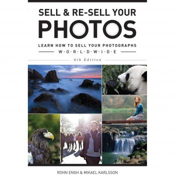 Sell & Re-Sell Your Photos 6th Edition: Learn How to Sell Your Photographs Worldwide