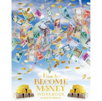 How to Become Money Workbook: A Guide to Access Consciousness Principles