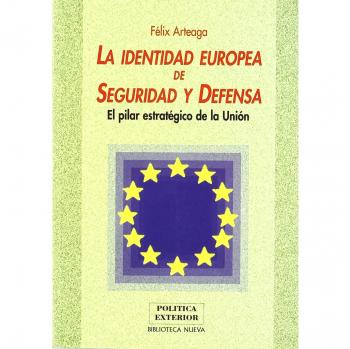 La Identidad Europea De Seguridad Y Defensa. El Pilar Estratégico De La Unión