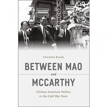 Between Mao and McCarthy: Chinese American Politics in the Cold War Years