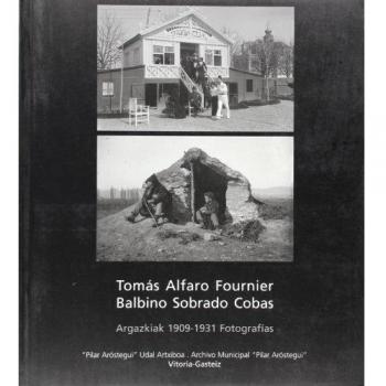 Tomás Alfaro Fournier - Balbino Sobrado Cobas: Argazkiak 1909-1931 Fotografías