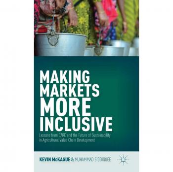 Making Markets More Inclusive: Lessons from CARE and the Future of Sustainability in Agricultural Value Chain Development