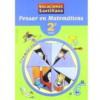 Vacaciónes Santillana, pensar en matemáticas, 2 ESO - 9788429494464 - Varios