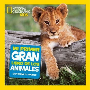 Mi primer gran libro de los animales - Catherine D. Hughes