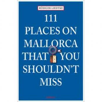 111 Lugares en Mallorca que No Te Puedes Perder
