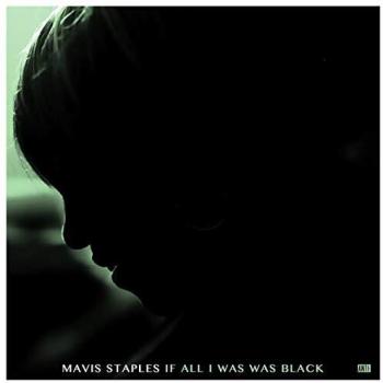 If All I Was Was Black - Mavis Staples