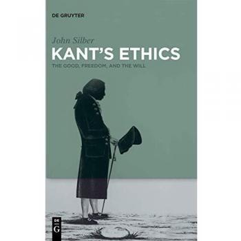 Kant's Ethics: The Good, Freedom, and the Will (Hardcover Edition)