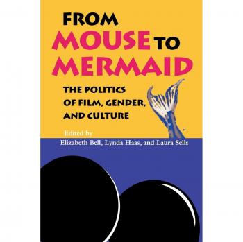 From Mouse to Mermaid: The Politics of Film, Gender, and Culture