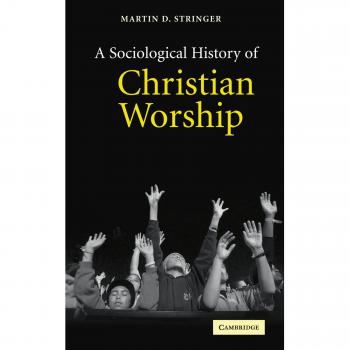 Sociological History of Christian Worship - Paperback Edition