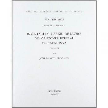 Obra del Cançoner Popular de Catalunya. Volum IV. Fascicle 2. Inventari de l'arxiu de l'Obra del Cançoner Popular de Catalunya