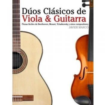 Dúos Clásicos de Viola & Guitarra: Piezas fáciles de Beethoven, Mozart, Tchaikovsky y otros compositores