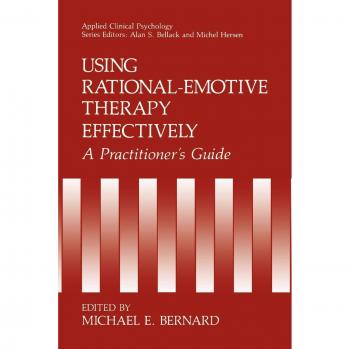 Rational-Emotive Therapy Practitioner’s Guide: Effective Techniques in Applied Clinical Psychology