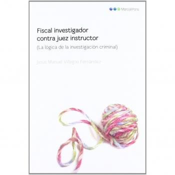 Fiscal investigador contra juez instructor: La lógica de la investigación criminal