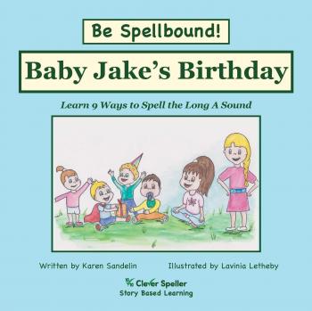 Lector Fonético Decodable Cumpleaños de Baby Jake para Familias de Palabras con Long A (Ortografía de Vocales Cortas y Largas, Nivel 6)