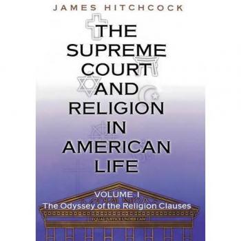 The Supreme Court and Religion in American Life: Volume 1 - The Odyssey of the Religion Clauses (New Forum Books)