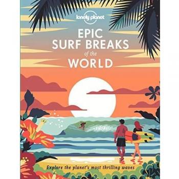 Lonely Planet Epic Surf Breaks of the World