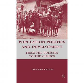 Population Politics and Development: From the Policies to the Clinics
