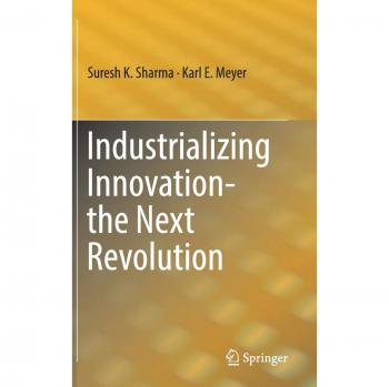 Industrializing Innovation: The Next Revolution - Comprehensive Guide to Transformative Business Strategies