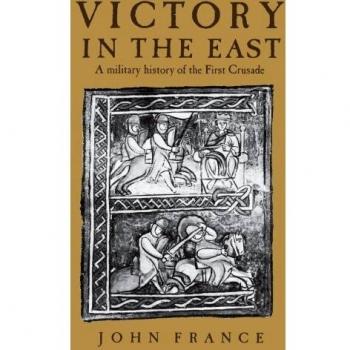Victory in the East: A Military History of the First Crusade