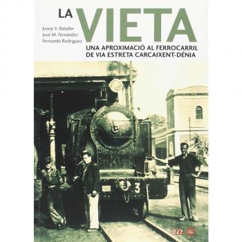 La Vieta: Una aproximació al ferrocarril de via estreta Carcaixent-Dénia