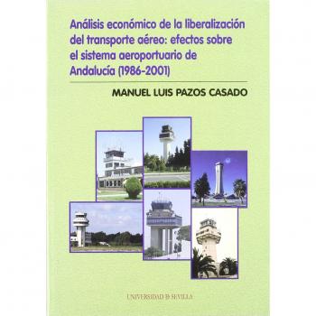 Análisis económico de la liberalización del transporte aéreo: efectos sobre el sistema aeroportuario de Andalucía