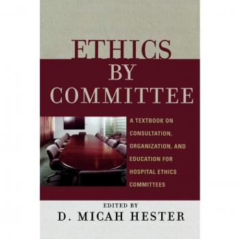 Hospital Ethics Committees: A Comprehensive Guide to Consultation, Organization, and Education
