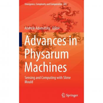 Advances in Physarum Machines: Sensing and Computing with Slime Mould
