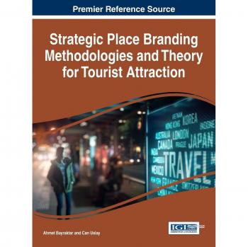 Metodologías y Teoría de Branding Estratégico para Atractivos Turísticos (Avances en Hospitalidad, Turismo y la Industria de Servicios)