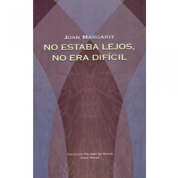 No estaba lejos, no era difícil: No era lluny ni difícil: 14 - Joan Margarit