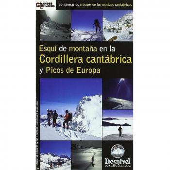 Esquí de montaña en la Cordillera Cantábrica y Picos de Europa: 35 itinerarios a través de los macizos cantábricos