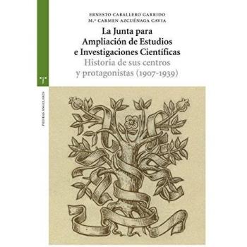 La Junta para la ampliación de Estudios e Investigaciones Científicas: Historia de sus centros y protagonistas