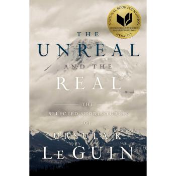 The Unreal and the Real: The Selected Short Stories of Ursula K. Le Guin