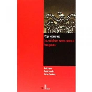 Rojo Esperanza. Los Socialistas Vascos Contra El Franquismo
