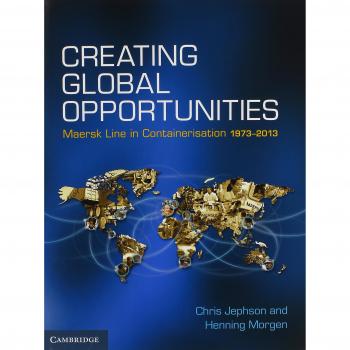 Creating Global Opportunities: Maersk Line in Containerisation 1973–2013