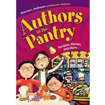 Authors in the Pantry: Culinary Stories and Recipes Collection