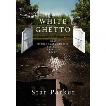 White Ghetto: Middle Class America and Inner City Decay by Star Parker - Social Commentary Book
