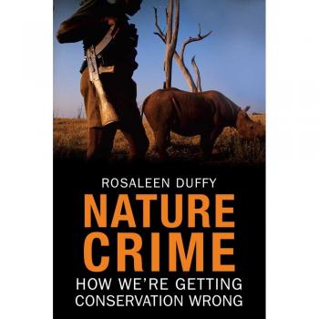 Nature Crime: How We're Getting Conservation Wrong
