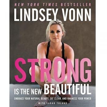 Strong Is the New Beautiful by Lindsey Vonn