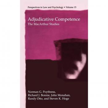 Adjudicative Competence: Insights from the MacArthur Studies (Perspectives in Law & Psychology, Volume 15)
