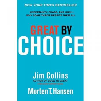 Great by Choice: A Guide to Thriving in Uncertainty and Chaos by Jim Collins