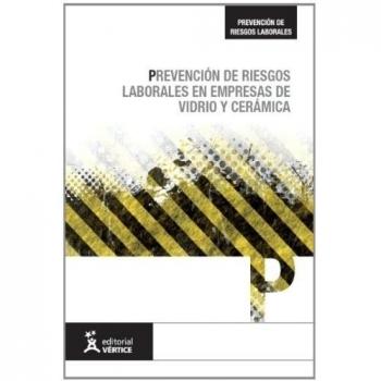 Prevención de Riesgos Laborales en empresas de vidrio y cerámica