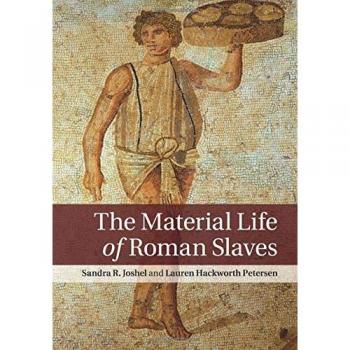Cambridge University Press: The Material Life of Roman Slaves - A Comprehensive Study on Ancient Slave Economy and Daily Living