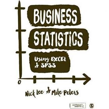 Business Statistics Using EXCEL and SPSS