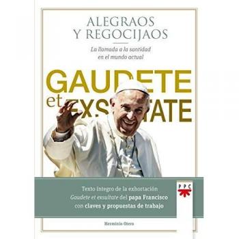 Alegraos y regocijaos: Gaudete et exsultate. La llamada a la santidad en el mundo actual