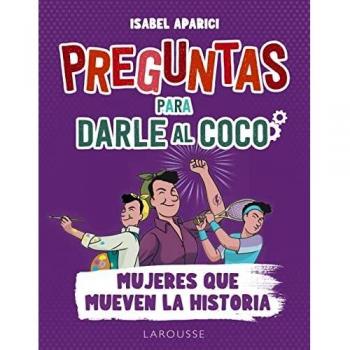 Preguntas para darle al coco. Mujeres que mueven la historia